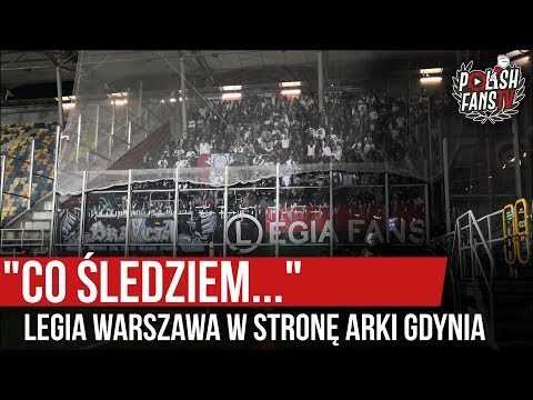 "CO ŚLEDZIEM..." - Legia Warszawa w stronę Arki Gdynia [NAPISY] (03.11.2019 r.)