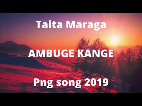 Png song 2019#Taita Maraga#Ambuge Kange