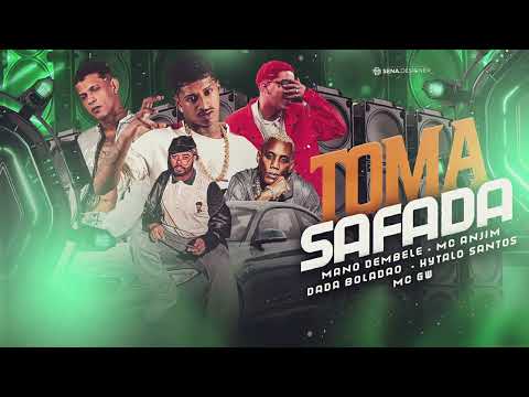 HYTALO SANTOS-MANO DEMBELE-DADA BOLADAO-MC GW -MC ANJIN     TOMA SAFADA