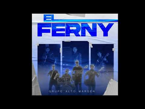 EL FERNY- GRUPO ALTO MARGEN 🔥