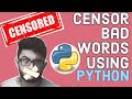Censor Bad/Swear words using Python Program | Using Better_Profanity Module |CENSORSHIP USING PYTHON