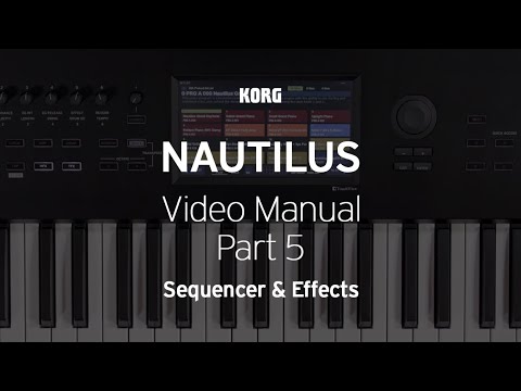 The NAUTILUS: Video Manual Part 5 - Sequencer & Effects