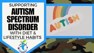 Supporting AUTISM (ASD) With Diet & Supplements