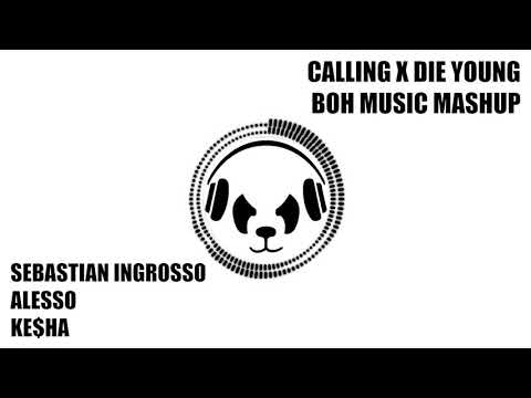 Calling X Die young (BOH MUSIC MASHUP) - Sebastian Ingrosso & Alesso X Ke$ha