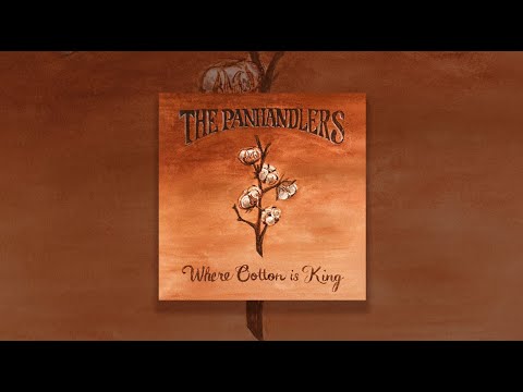 "Where Cotton Is King" (AUDIO) - The Panhandlers
