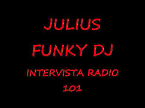 JULIUS FUNKY DJ - INTERVISTA RADIO 101