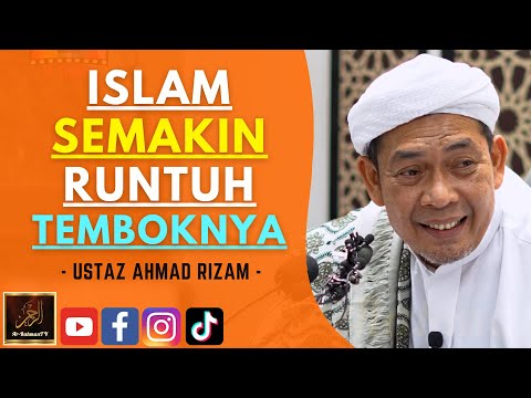 Ustaz Ahmad Rizam - ISLAM SEMAKIN RUNTUH TEMBOKNYA