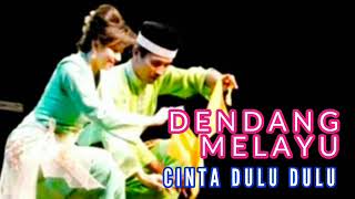 Download lagu DENDANG MELAYU | CINTA DULU DULU mp3