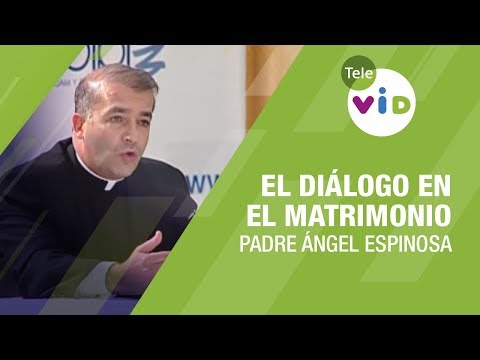 El diálogo en el matrimonio, Padre Ángel Espinosa (Si Me Quieres Dímelo) - Tele VID