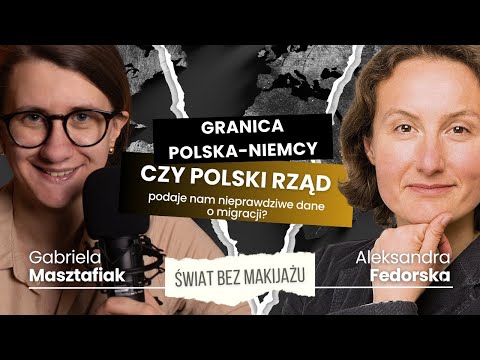 ŚWIAT BEZ MAKIJAŻU #30: Kontrole na granicy z Niemcami. Rząd Tuska ma problem? Co na to Berlin?