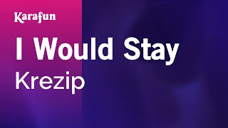 Karaoke I Would Stay - Krezip *