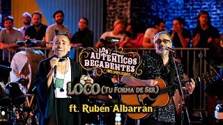 Los Auténticos Decadentes ft. Rubén Albarrán - Loco (tu forma de ser) [Mtv Unplugged]