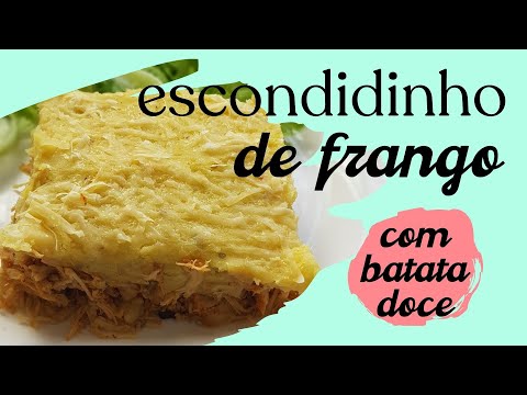 RECEITA DE ESCONDIDINHO DE FRANGO COM BATATA DOCE