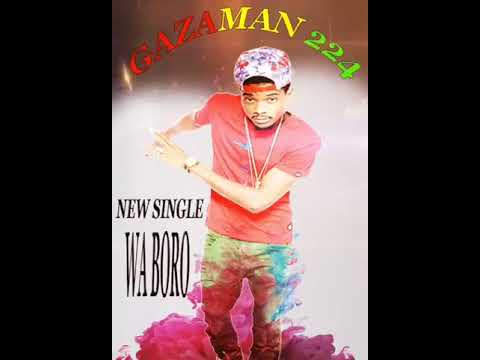 GAZAMAN 224 | Wa Boro | 🇬🇳Official Music 2018 | By Dj IKK