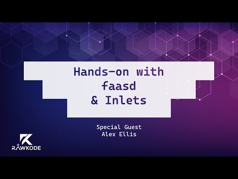 Hands-on with faasd & Inlets | Rawkode Live