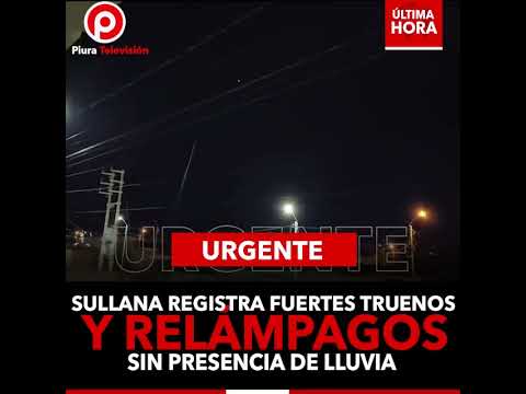 Sullana registro fuertes | truenos y relámpagos