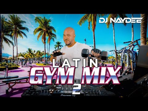 Latin Gym Mix 2 |House & Guaracha Remixes Of Latin Songs | Workout Music | DJ Naydee