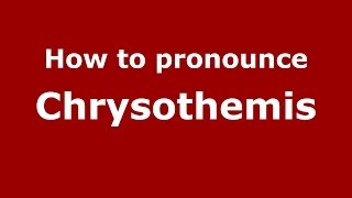How to pronounce Chrysothemis
