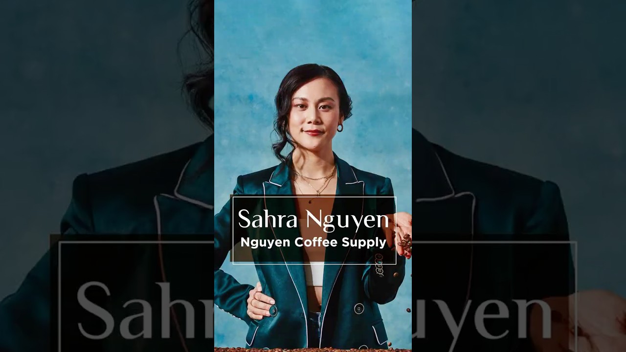 Sahra Nguyen: Nguyen Coffee Supply