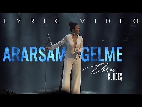 Ararsam Gelme - Ebru Gündeş
