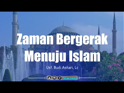 ZAMAN BERGERAK MENUJU ISLAM | KITA & GENERASI KITA JANGAN SAMPAI KETINGGALAN | UST. BUDI ASHARI, Lc