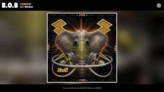 B.o.B - I Know (feat. WurlD) (Audio)