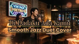 Download lagu Di Dadaku Ada Kamu (Smooth Jazz Cover) | Vina Panduwinata | Lagu Lawas 80an mp3