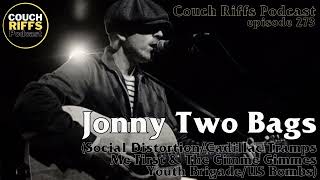AUDIO ONLY Ep 273 Jonny Two Bags (Social Distortion/Cadillac Tramps/Youth Brigade/US Bombs)