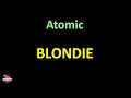 Blondie - Atomic (Lyrics version)
