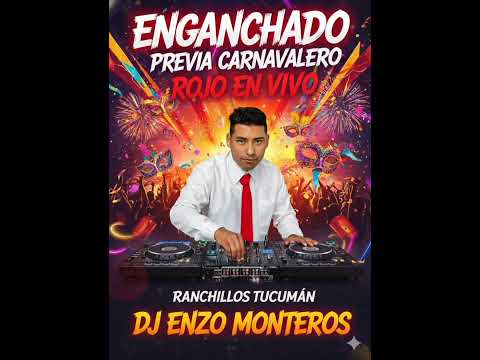 ENGANCHADO PREVIA CARNAVALERO ROJO EN VIVO RANCHILLOS TUCUMÁN DJ ENZO MONTEROS 
