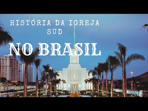 A História de A Igreja de Jesus Cristo dos Santos dos Últimos Dias no Brasil - Documentário