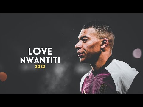 Kylian Mbappe | Love Nwantiti - CKay • Crazy Skills & Goals 2022 | HD