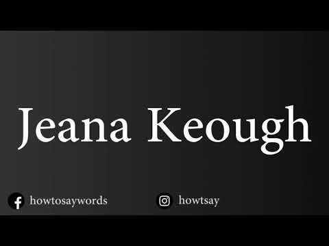 How To Pronounce Jeana Keough