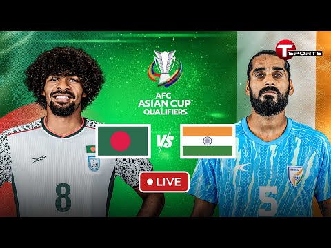 LIVE | Bangladesh vs India | AFC Asian Cup qualifiers | T Sports