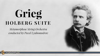 Grieg - Holberg Suite Op. 40 (Metamorphose String Orchestra)