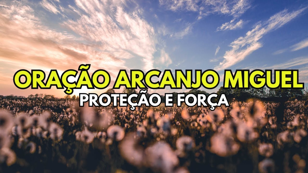 ORAÇÃO ARCANJO MIGUEL - proteção e força