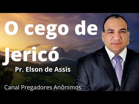 O cego de Jericó - Pr. Elson de Assis