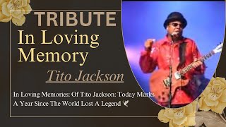 TRIBUTE: IN LOVING MEMORY! TITO JACKSON: TODAY MARKS A YEAR SINCE THE WORLD LOST A LEGEND: