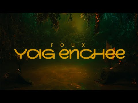FOUX - Yag Enchee (Official Music Video)
