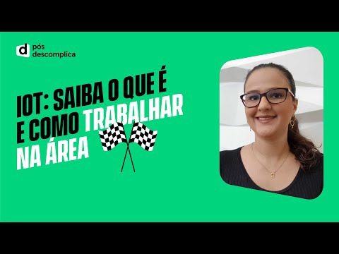 IoT: Saiba o que é e Como trabalhar na área  ?‍♂️ ?‍♀️ | Pós-Graduação Descomplica