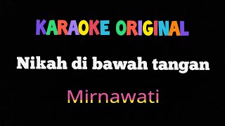 Download lagu Karaoke nikah dibawah tangan mirnawati original video lirik dangdut mp3