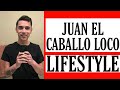 Juan El Caballo Loco Lifestyle Juan El Caballo Biography
