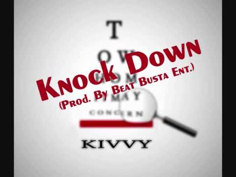 Knock Down (Prod. by Beat Busta Ent.) - Kivvy