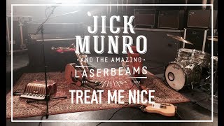 Jick Munro & The Amazing Laserbeams - Treat Me Nice