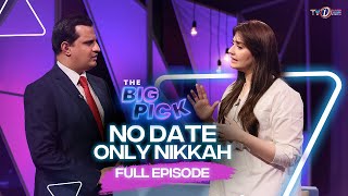 No Dating Only Nikkah | The Big Pick | Dur e Fishan Saleem | Full Episode | TVONE video