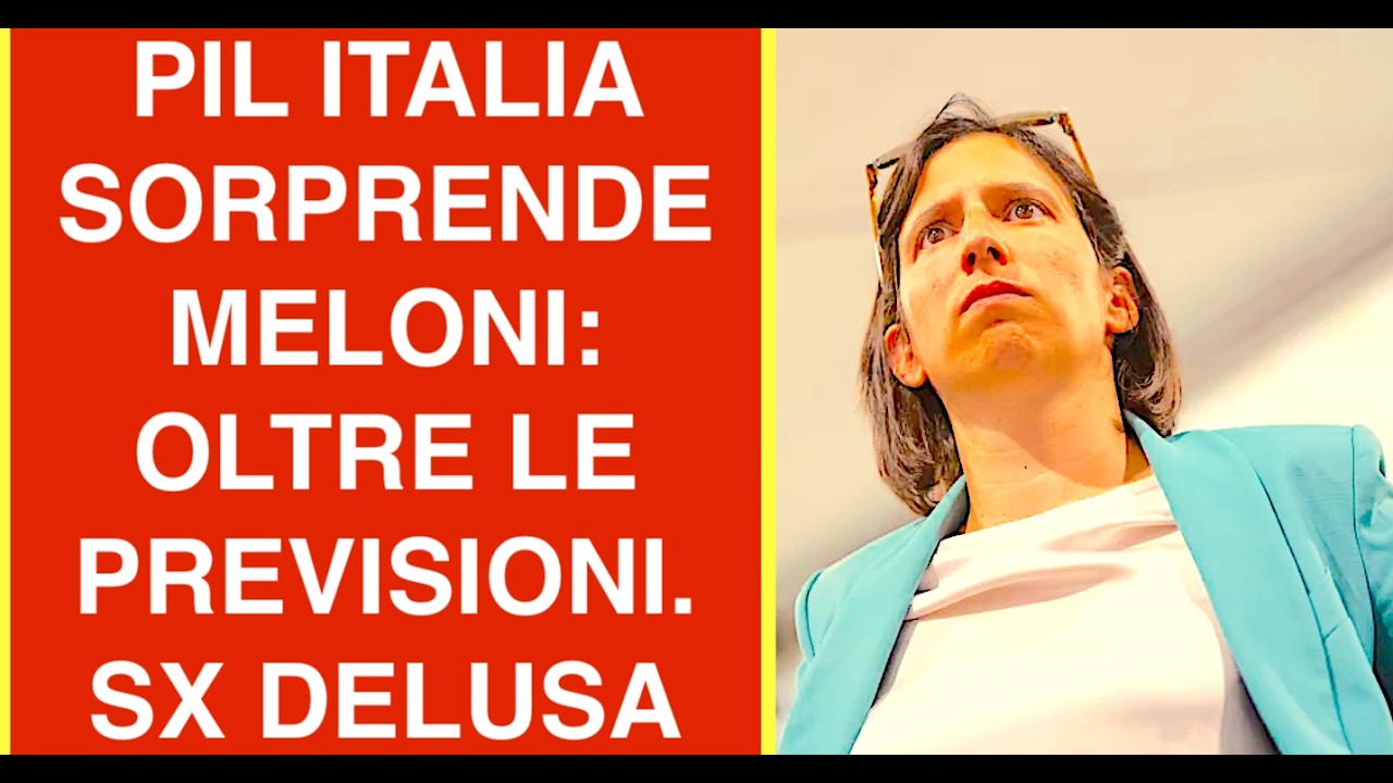 PIL DELL'ITALIA SORPRENDE MELONI: CONTENTA OLTRE LE PREVISIONI. SX DELUSA