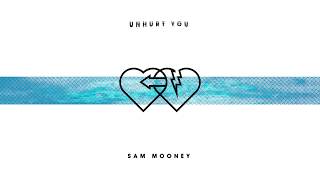 Sam Mooney - Unhurt You (Audio)