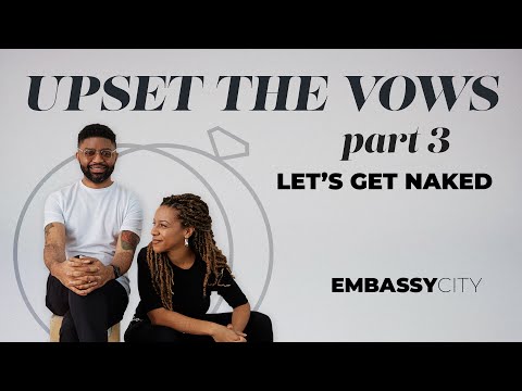Tim Ross "Upset the Vows: Part 3 - Let's Get Naked" - Embassy City Church