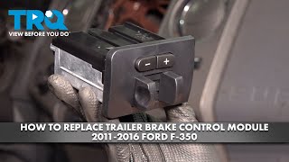 How to Replace Trailer Brake Control Module 2011-2016 Ford F-350