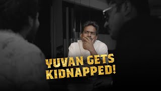Yuvan Kidnapped!  Sippara Rippara Announcement  Am